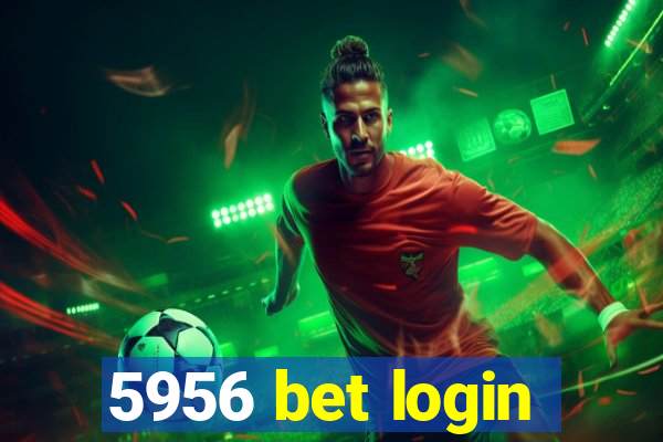 5956 bet login